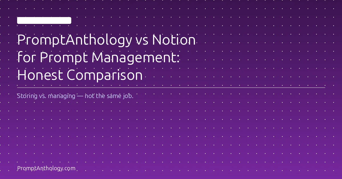 Cover Image for PromptAnthology vs Notion for Prompt Management: Honest Comparison (2026)
